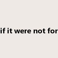 if it were not for是什么意思