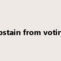 abstain from voting是什么意思