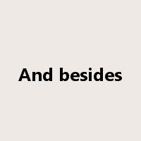 And besides是什么意思