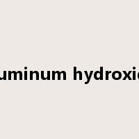 aluminum hydroxide是什么意思