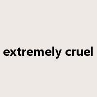 extremely cruel是什么意思