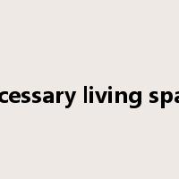 necessary living space是什么意思
