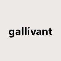 gallivant是什么意思