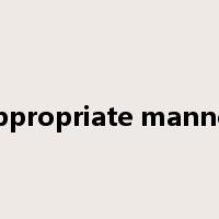 appropriate manner是什么意思