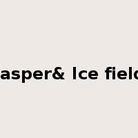Jasper& Ice field是什么意思