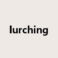 lurching是什么意思