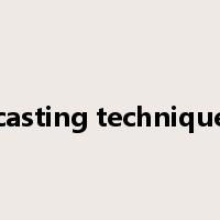 casting technique是什么意思