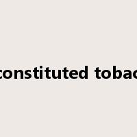 reconstituted tobacco是什么意思