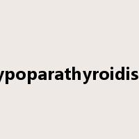 hypoparathyroidism是什么意思
