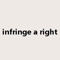 infringe a right是什么意思