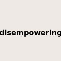 disempowering是什么意思