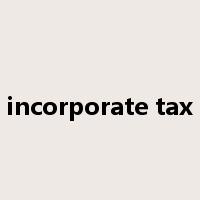 incorporate tax是什么意思