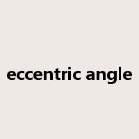eccentric angle是什么意思