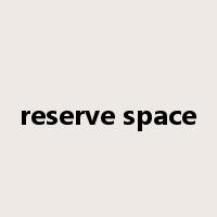 reserve space是什么意思