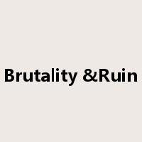 Brutality &Ruin是什么意思
