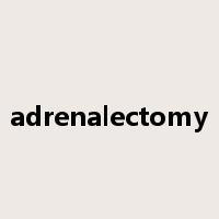adrenalectomy是什么意思