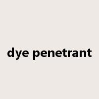 dye penetrant是什么意思