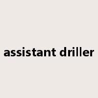 assistant driller是什么意思