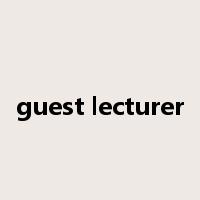 guest lecturer是什么意思