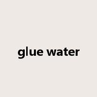 glue water是什么意思