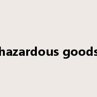 hazardous goods是什么意思
