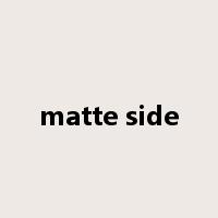 matte side是什么意思
