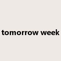 tomorrow week是什么意思