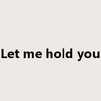 Let me hold you是什么意思