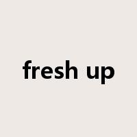 fresh up是什么意思