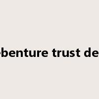 debenture trust deed是什么意思