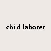 child laborer是什么意思