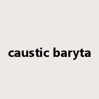 caustic baryta是什么意思
