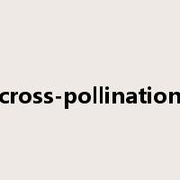 cross-pollination是什么意思
