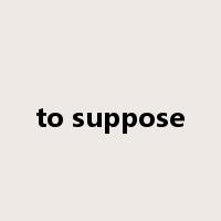 to suppose是什么意思