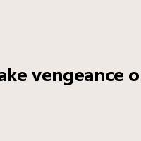 take vengeance on是什么意思