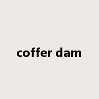 coffer dam是什么意思