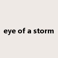 eye of a storm是什么意思