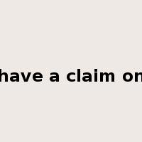 have a claim on是什么意思