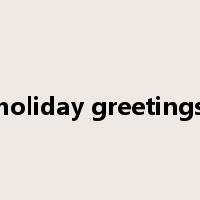 holiday greetings是什么意思