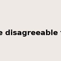 be disagreeable to是什么意思