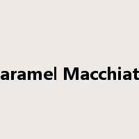 Caramel Macchiato是什么意思