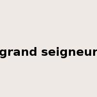 grand seigneur是什么意思