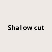Shallow cut是什么意思