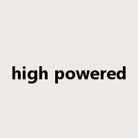 high powered是什么意思