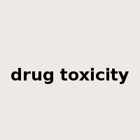 drug toxicity是什么意思