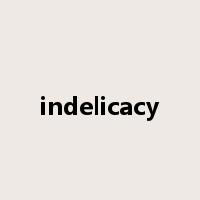 indelicacy是什么意思