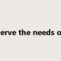 serve the needs of是什么意思
