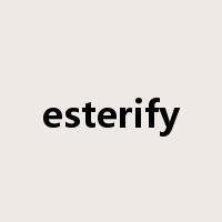 esterify是什么意思