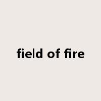 field of fire是什么意思