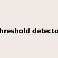 threshold detector是什么意思